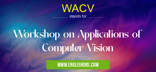 WACV means Workshop on Applications of Computer Vision WACV
