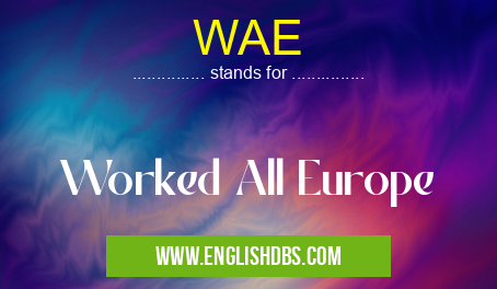 WAE means Worked All Europe WAE