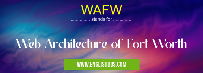 WAFW means Web Architecture of Fort Worth WAFW