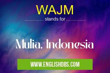 WAJM means Mulia, Indonesia WAJM