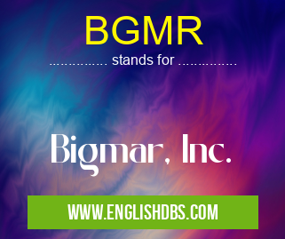 BGMR means Bigmar, Inc. BGMR