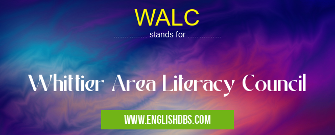 WALC means Whittier Area Literacy Council WALC