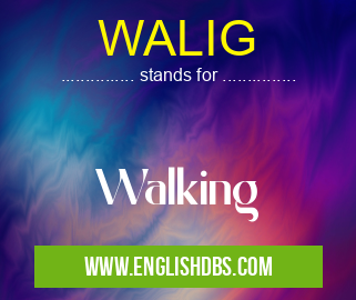 WALIG means Walking WALIG