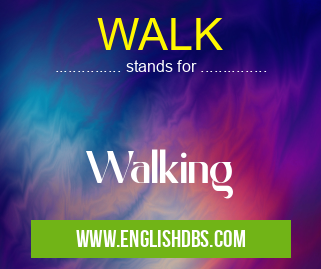 WALK means Walking WALK