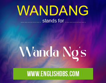WANDANG means Wanda Ng's WANDANG