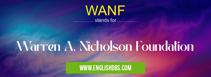WANF means Warren A. Nicholson Foundation WANF