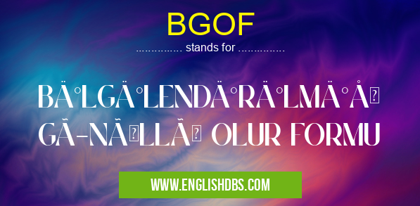 BGOF means BİLGİLENDİRİLMİŞ GÖNÜLLÜ OLUR FORMU BGOF