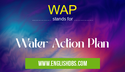 WAP means Water Action Plan WAP