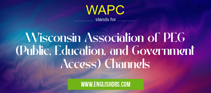 WAPC means Wisconsin Association of PEG (Public, Education, and Government Access) Channels WAPC