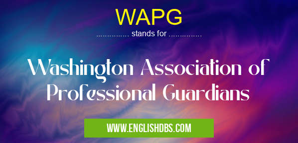 WAPG means Washington Association of Professional Guardians WAPG