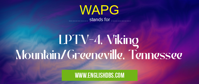 WAPG means LPTV-4, Viking Mountain/Greeneville, Tennessee WAPG