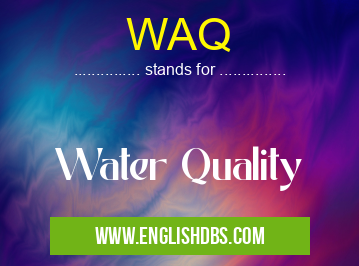 WAQ means Water Quality WAQ
