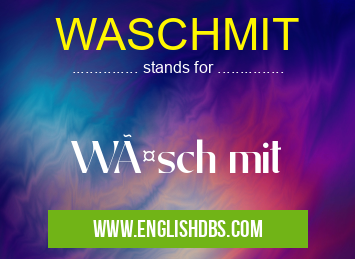 WASCHMIT means Wäsch mit WASCHMIT