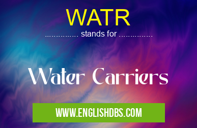 WATR means Water Carriers WATR