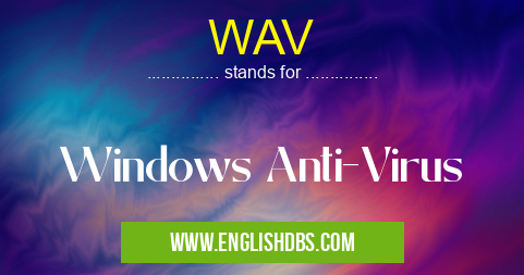 WAV means Windows Anti-Virus WAV