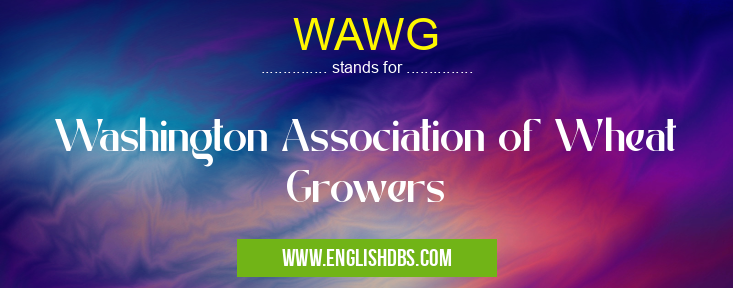 WAWG means Washington Association of Wheat Growers WAWG