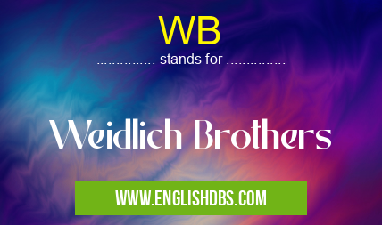WB means Weidlich Brothers WB