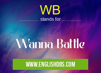 WB means Wanna Battle WB