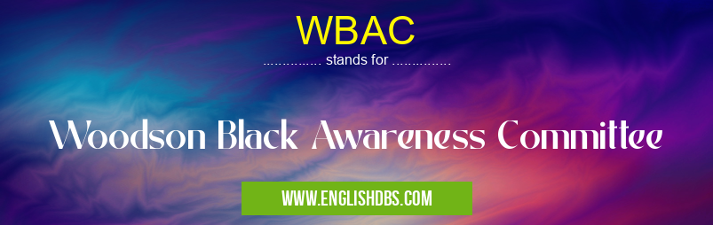 WBAC means Woodson Black Awareness Committee WBAC