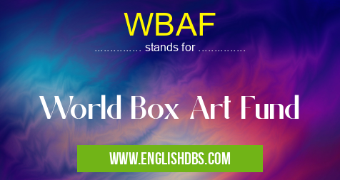 WBAF means World Box Art Fund WBAF
