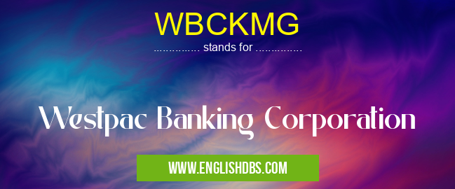 WBCKMG means Westpac Banking Corporation WBCKMG