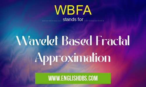 WBFA means Wavelet Based Fractal Approximation WBFA