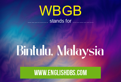 WBGB means Bintulu, Malaysia WBGB