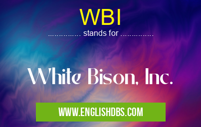 WBI means White Bison, Inc. WBI