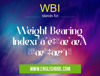 WBI means Weight Bearing Indexï¼ˆä½“é‡æ”¯æŒæŒ‡æ•°ï¼‰ WBI
