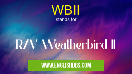 WBII means R/V Weatherbird II WBII