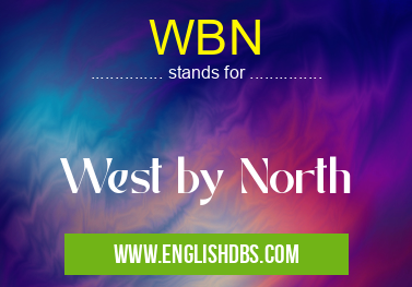 WBN means West by North WBN