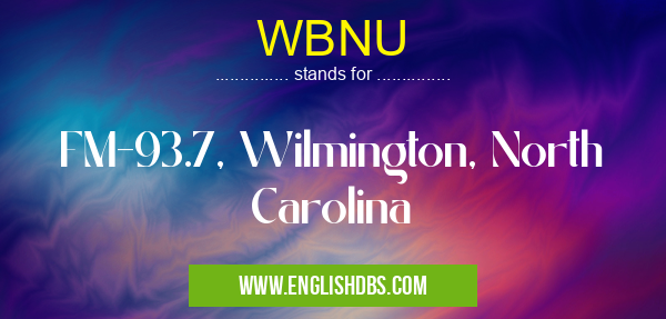 WBNU means FM-93.7, Wilmington, North Carolina WBNU