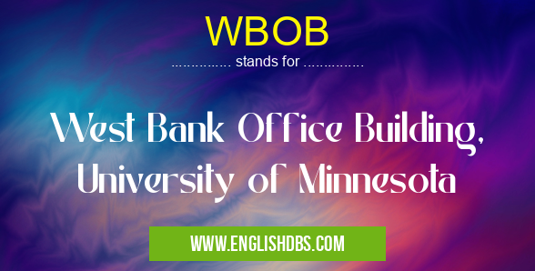 WBOB means West Bank Office Building, University of Minnesota WBOB