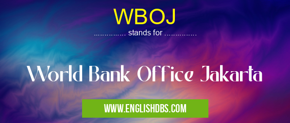 WBOJ means World Bank Office Jakarta WBOJ