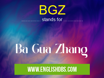 BGZ means Ba Gua Zhang BGZ