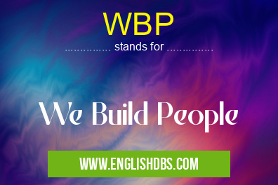WBP means We Build People WBP