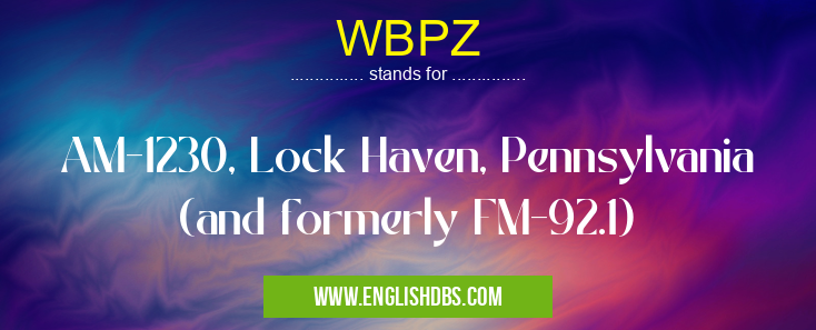 WBPZ means AM-1230, Lock Haven, Pennsylvania (and formerly FM-92.1) WBPZ