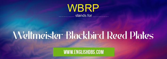 WBRP means Weltmeister Blackbird Reed Plates WBRP