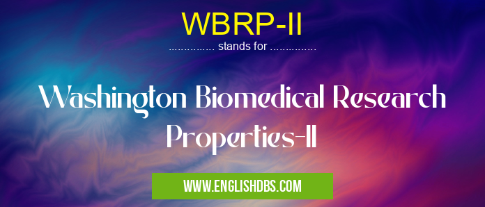 WBRP-II means Washington Biomedical Research Properties-II WBRP-II