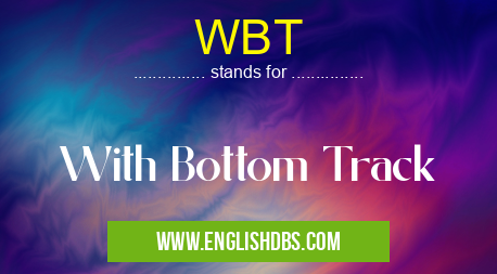 WBT means With Bottom Track WBT