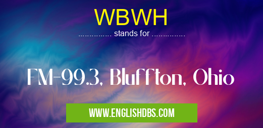 WBWH means FM-99.3, Bluffton, Ohio WBWH