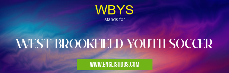 WBYS means WEST BROOKFIELD YOUTH SOCCER WBYS