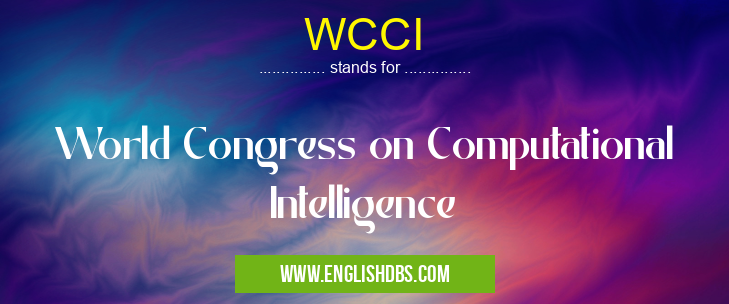 WCCI means World Congress on Computational Intelligence WCCI