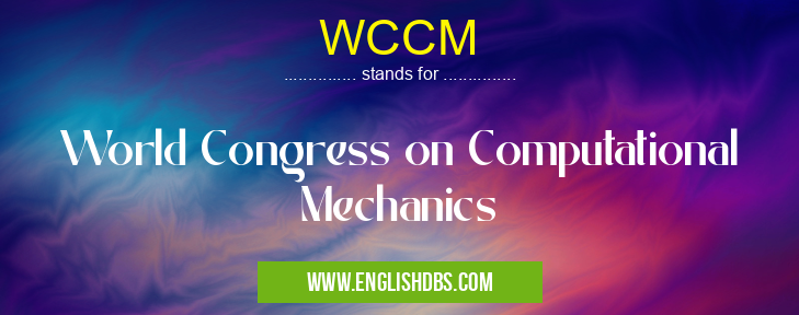 WCCM means World Congress on Computational Mechanics WCCM