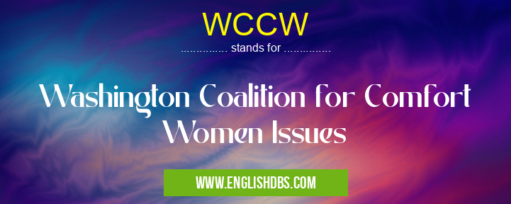 WCCW means Washington Coalition for Comfort Women Issues WCCW