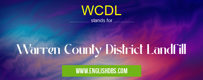 WCDL means Warren County District Landfill WCDL
