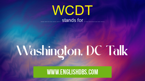 WCDT means Washington, DC Talk WCDT