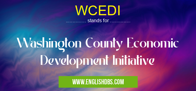 WCEDI means Washington County Economic Development Initiative WCEDI