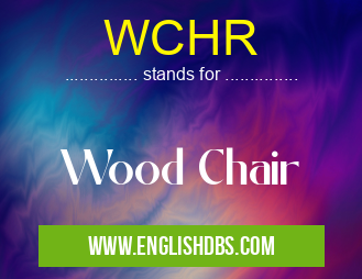 WCHR means Wood Chair WCHR