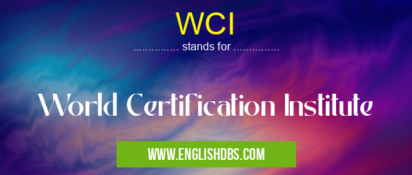 WCI means World Certification Institute WCI